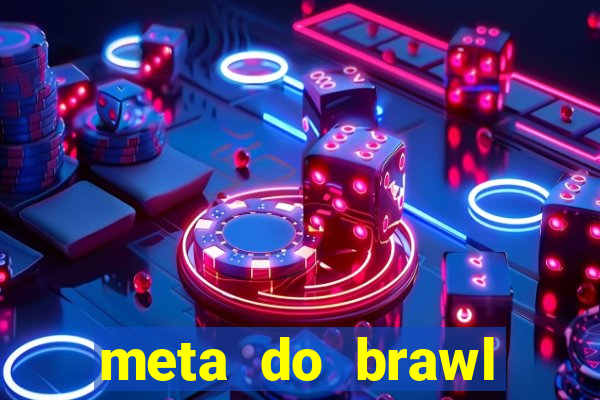 meta do brawl stars 2024